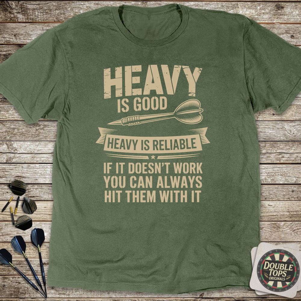Heavy Is Good T-Shirt - Military Green