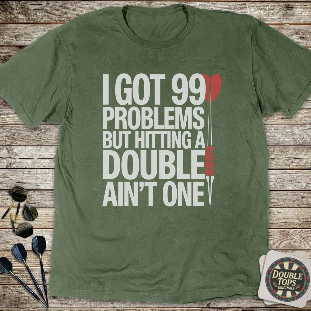 I Got 99 Problems T-Shirt - Military Green