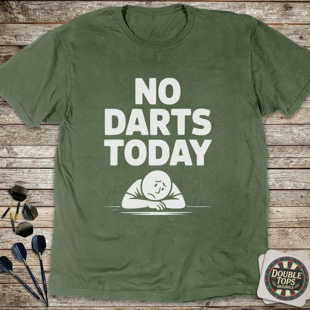 No Darts Today Sad T-Shirt - Military Green
