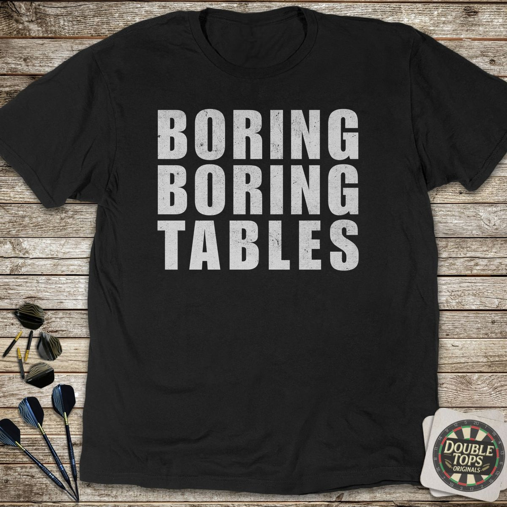 Langweilige, langweilige Tische T-Shirt