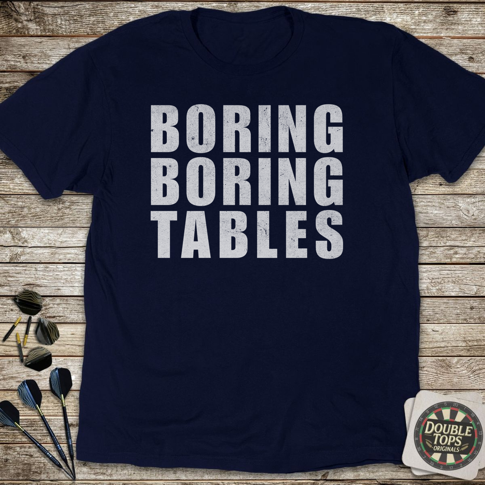Langweilige, langweilige Tische T-Shirt