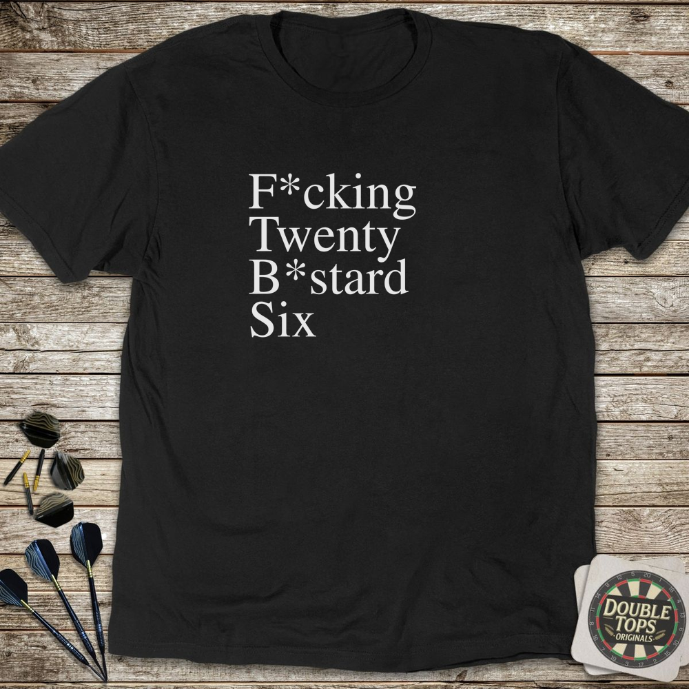 F*cking Twenty B*stard 6 T-Shirt
