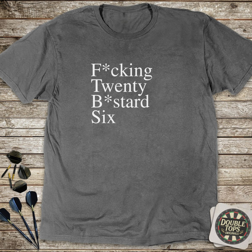 F*cking Twenty B*stard 6 T-Shirt
