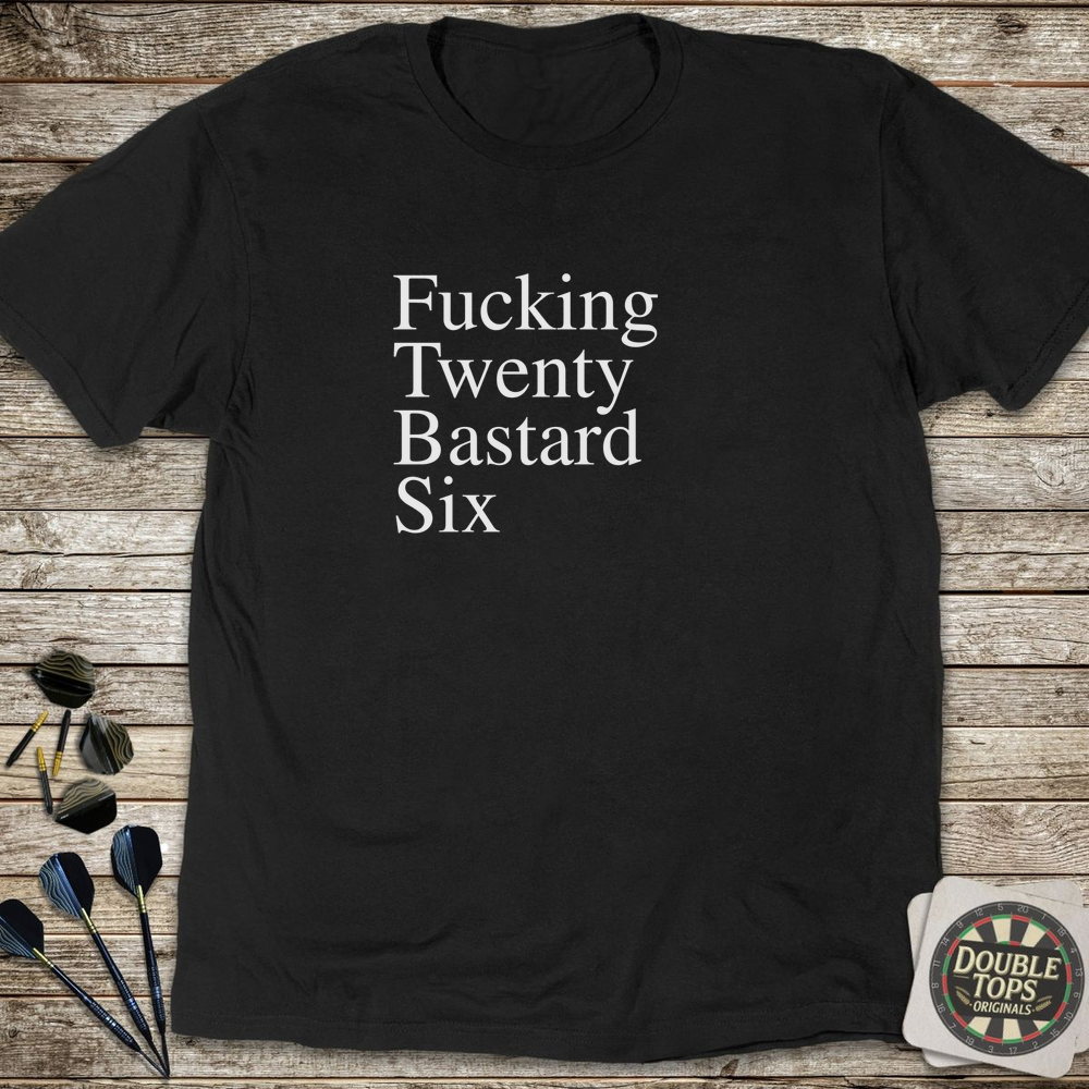 F*cking Twenty B*stard 6 Unzensiertes T-Shirt
