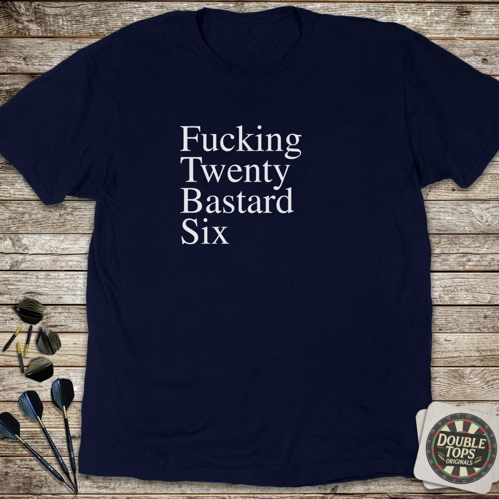 F*cking Twenty B*stard 6 Unzensiertes T-Shirt
