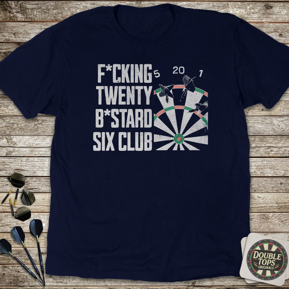 F*cking Twenty B*stard Six Club T-Shirt