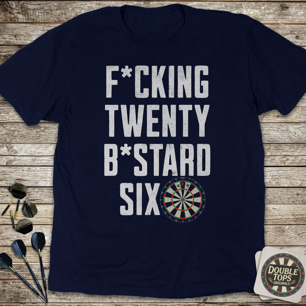 F*cking Twenty B*stard Six T-Shirt