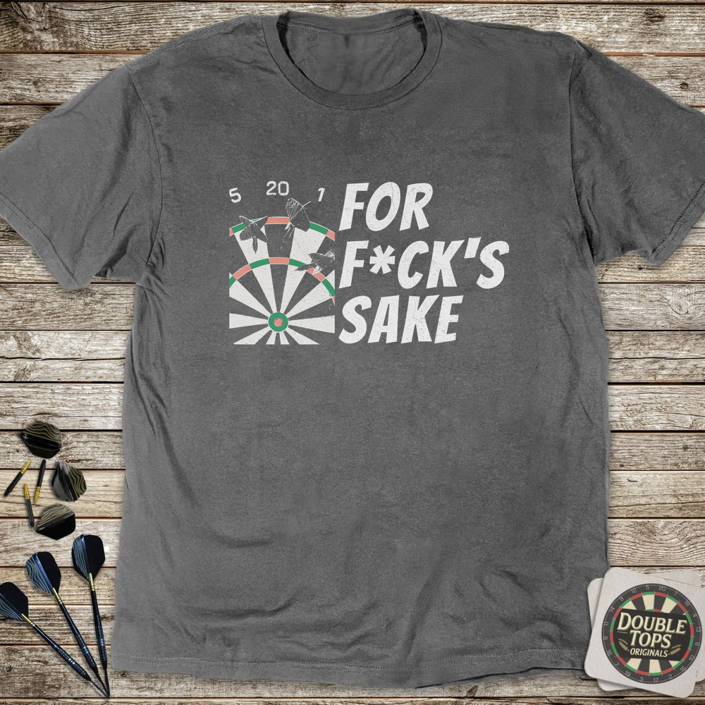 For F*ck's Sake T-Shirt