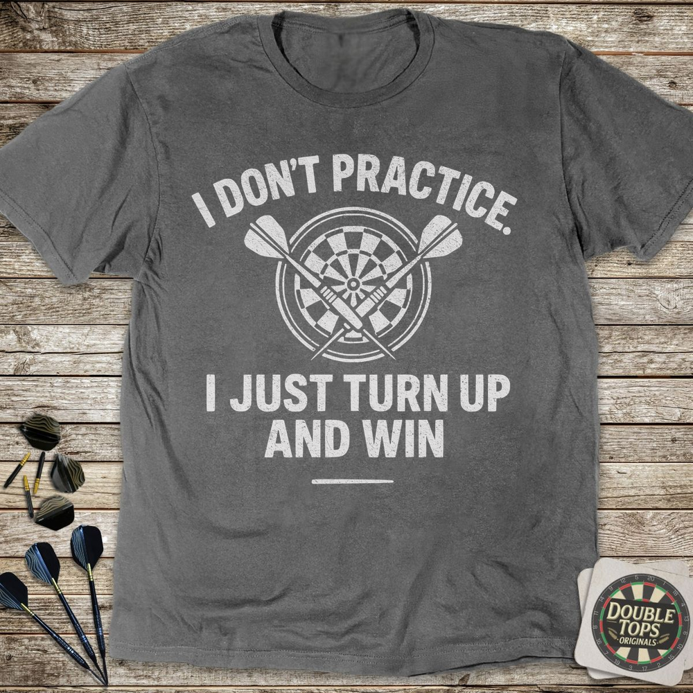 I Don't Practice T-Shirt
