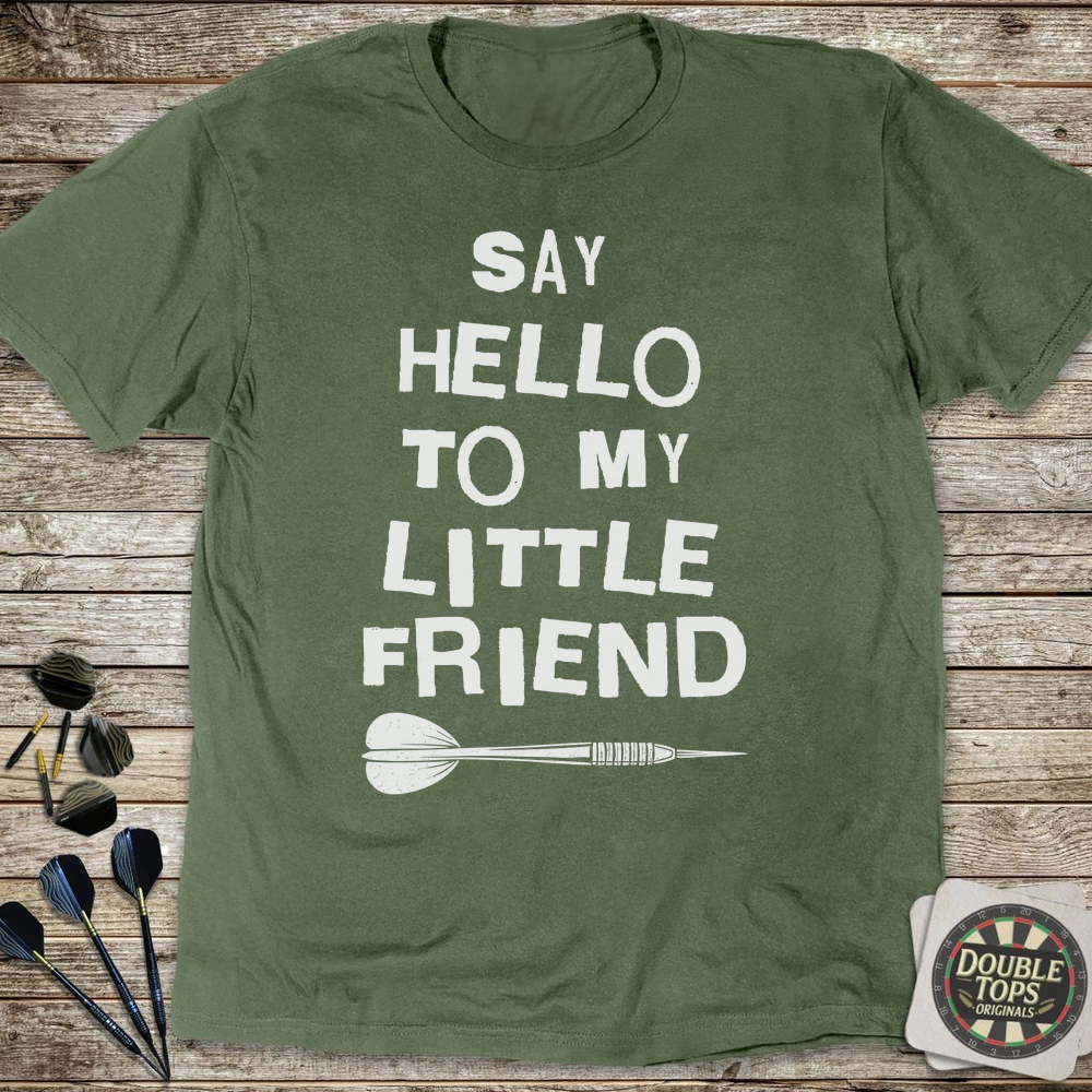 Say Hello To My Little Friend T-Shirt - Military Green