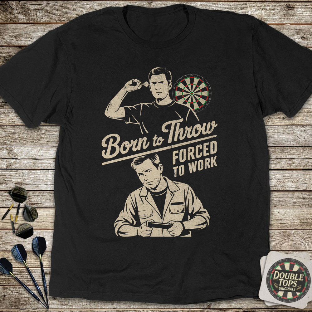 Born To Throw Forced To Work T-Shirt