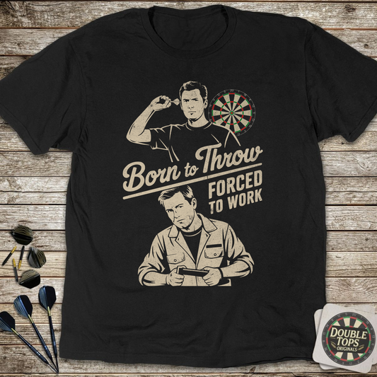 Born To Throw Forced To Work T-Shirt