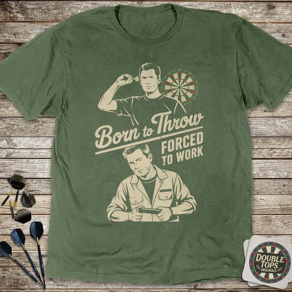 Born To Throw Forced To Work T-Shirt