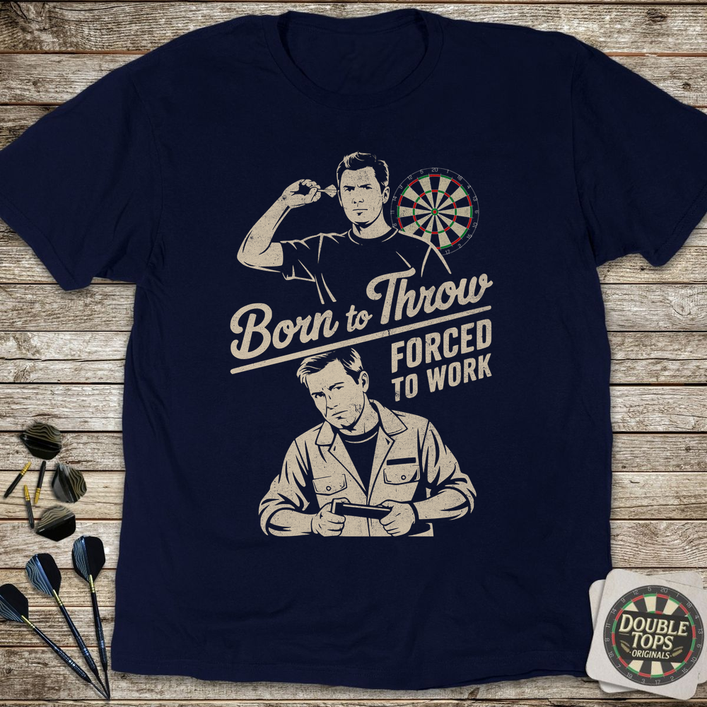 Born To Throw Forced To Work T-Shirt