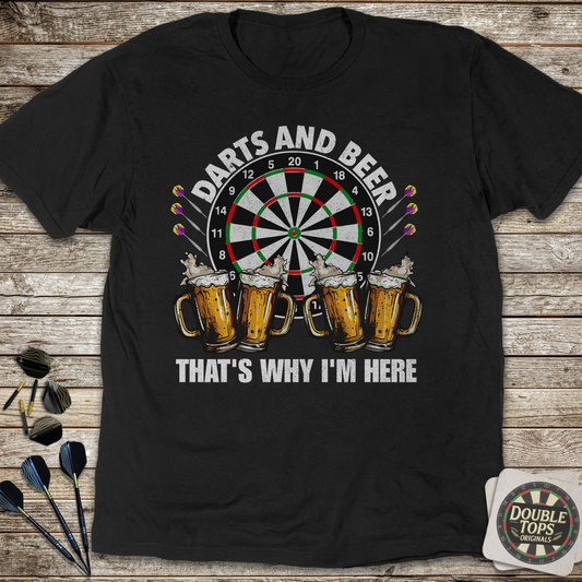 Darts and Beer That's Why I'm Here T-Shirt