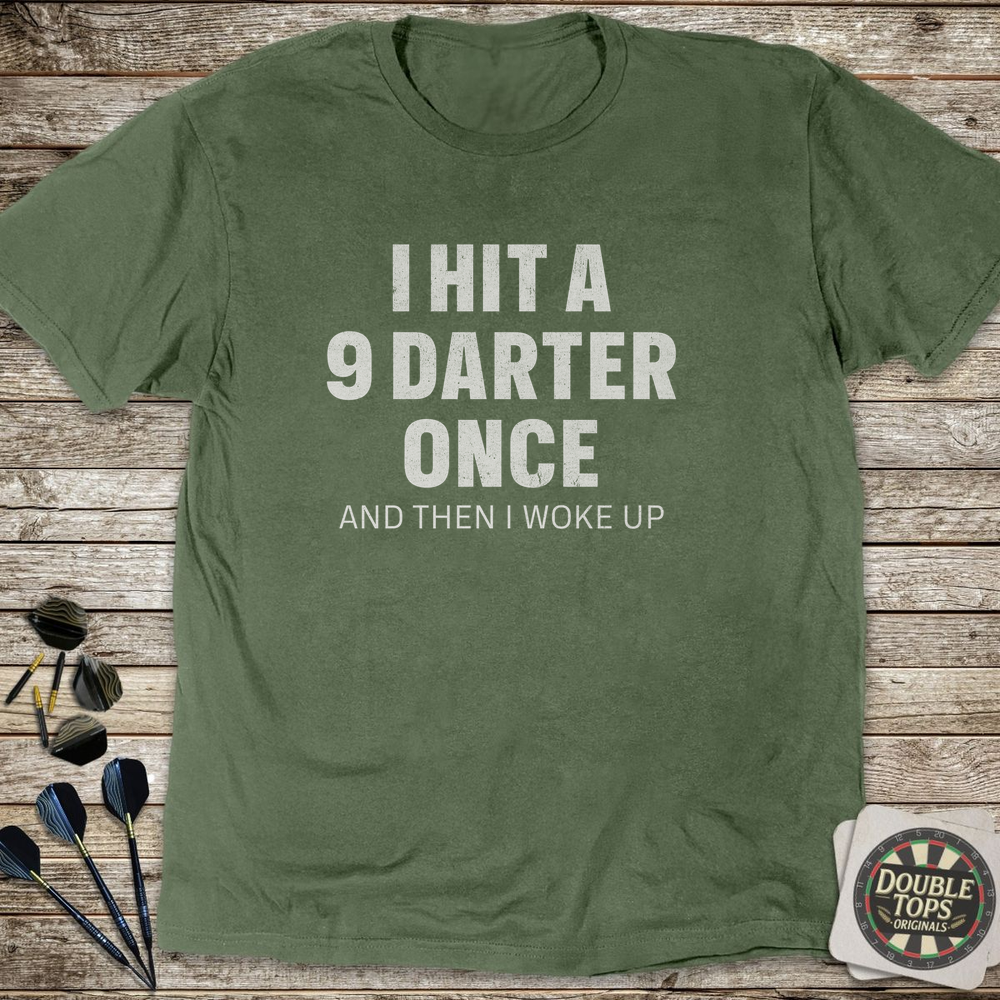 I Hit A 9 Darter Once T-Shirt