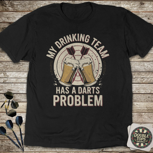 My Drinking Team Has a Darts Problem T-Shirt