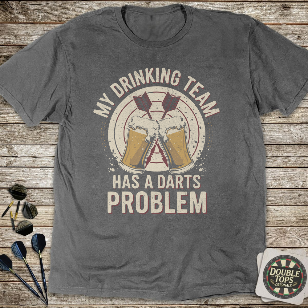 My Drinking Team Has a Darts Problem T-Shirt