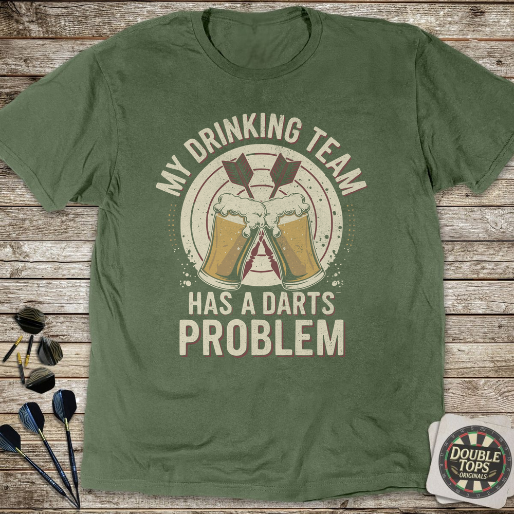 My Drinking Team Has a Darts Problem T-Shirt