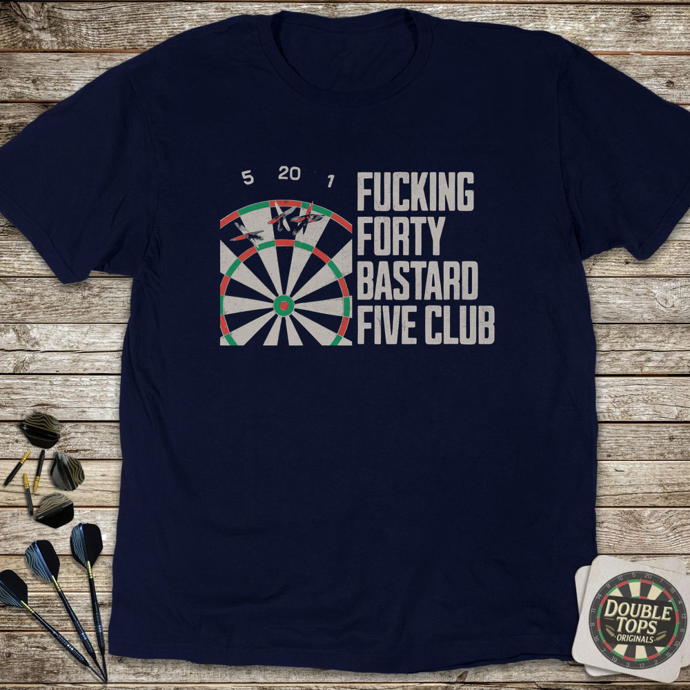 F*cking Forty B*stard Five Club Uncensored T-Shirt