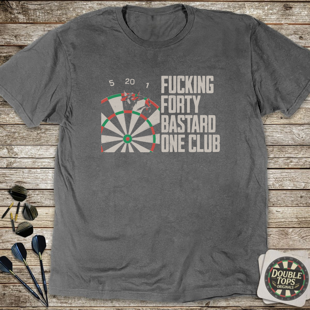 F*cking Forty B*stard One Club Uncensored T-Shirt