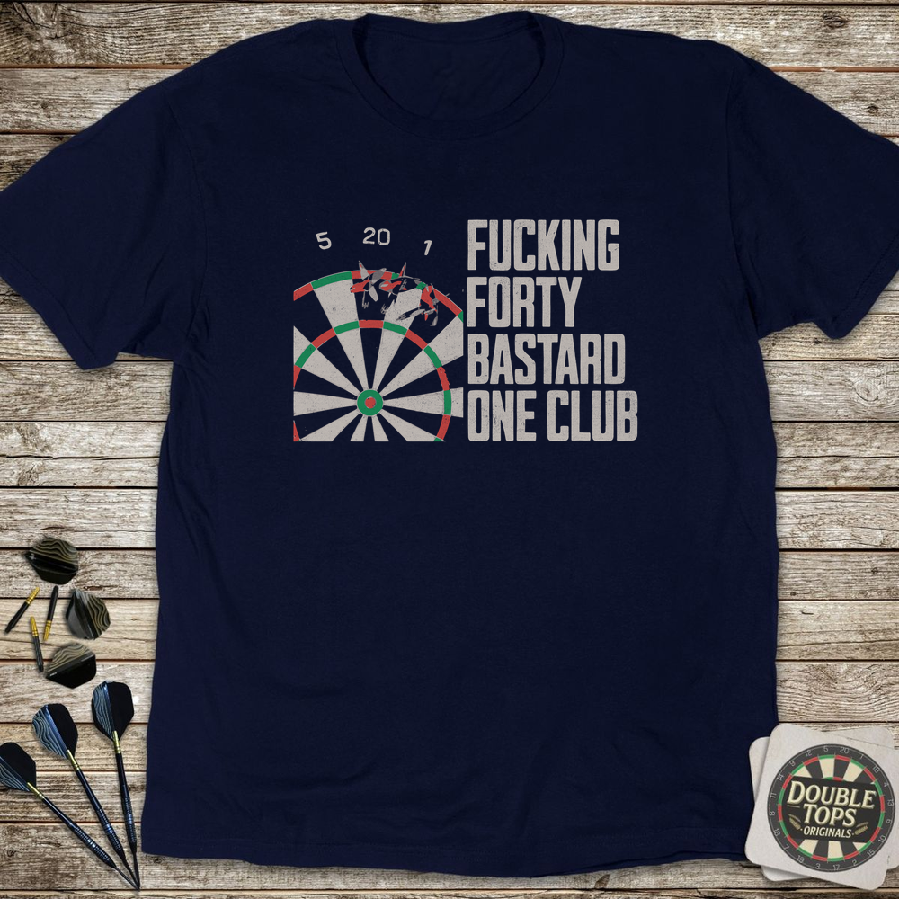 F*cking Forty B*stard One Club Uncensored T-Shirt