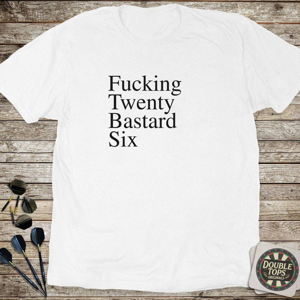 F*cking Twenty B*stard 6 Unzensiertes T-Shirt