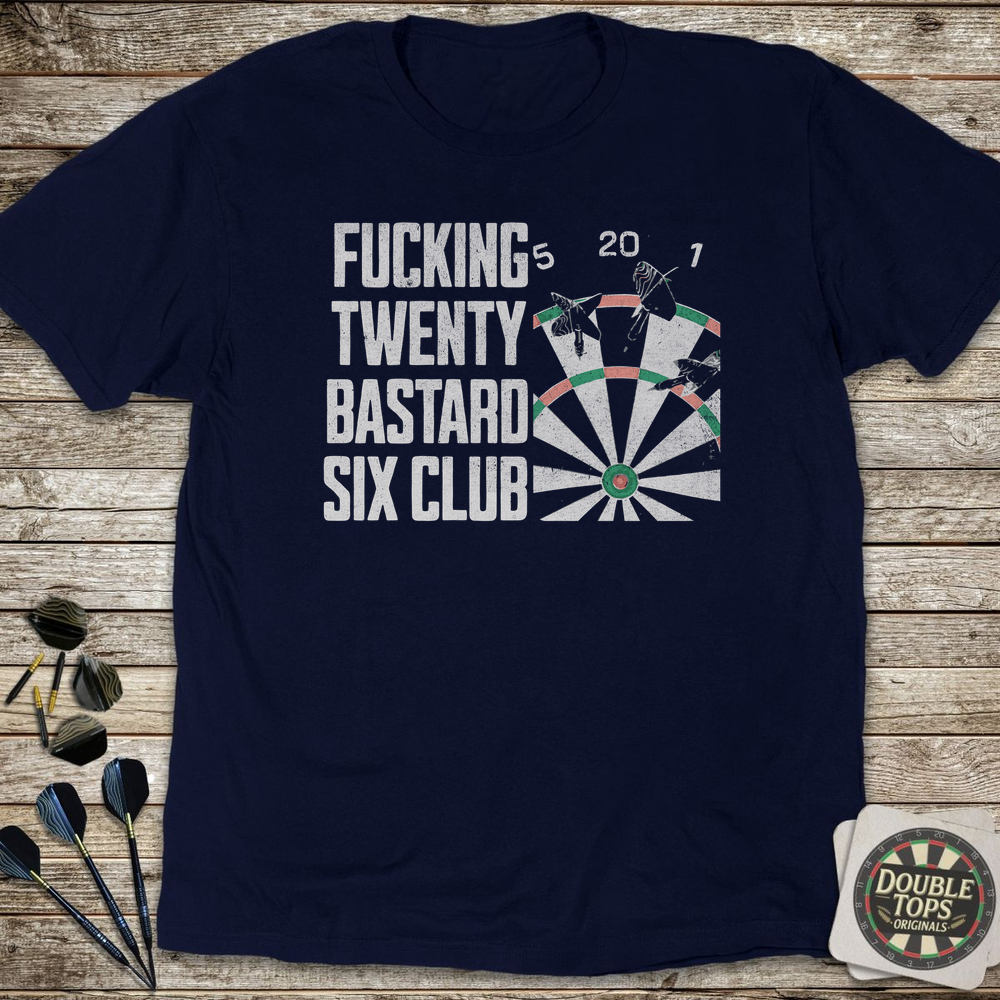 F*cking Twenty B*stard Six Club Uncensored T-Shirt – Double