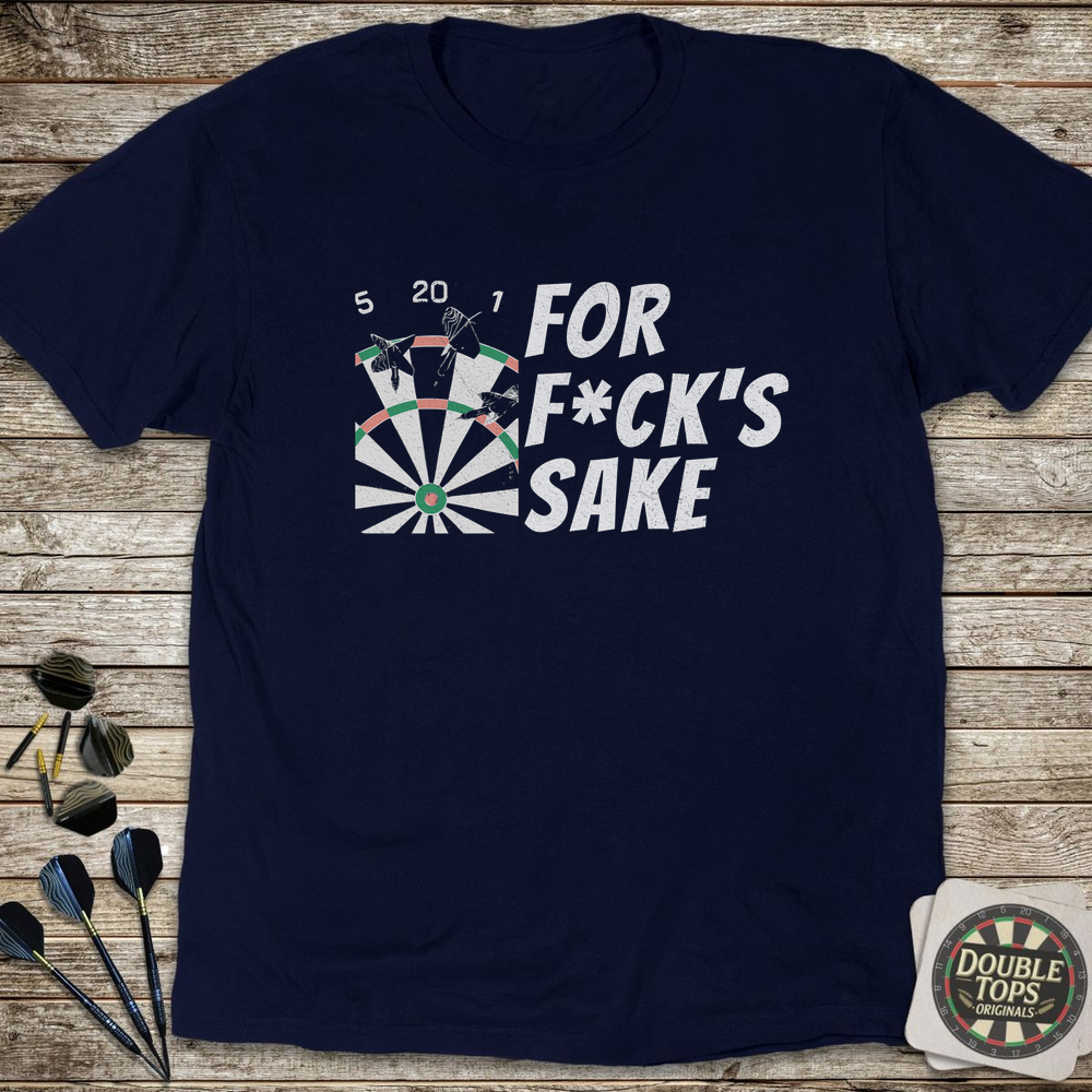 For F*ck's Sake T-Shirt