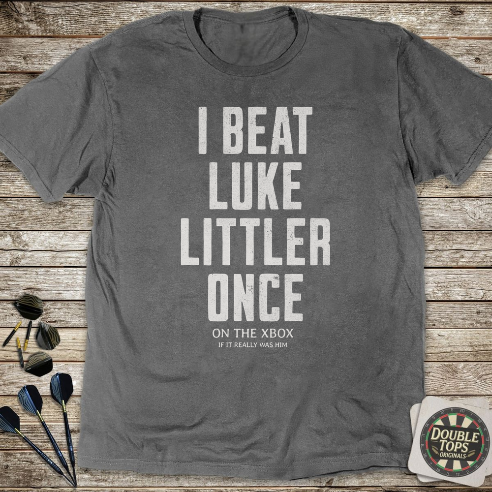 I Beat Luke Littler Once T-Shirt