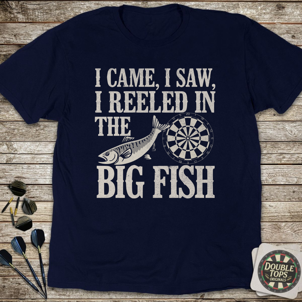 I Came I Saw I Reeled In The Big Fish T-Shirt