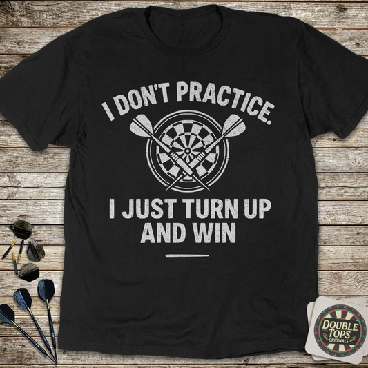 I Don't Practice T-Shirt