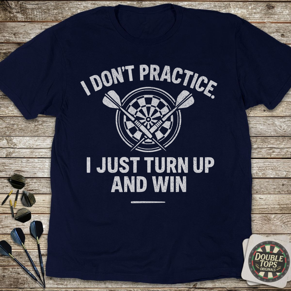 I Don't Practice T-Shirt