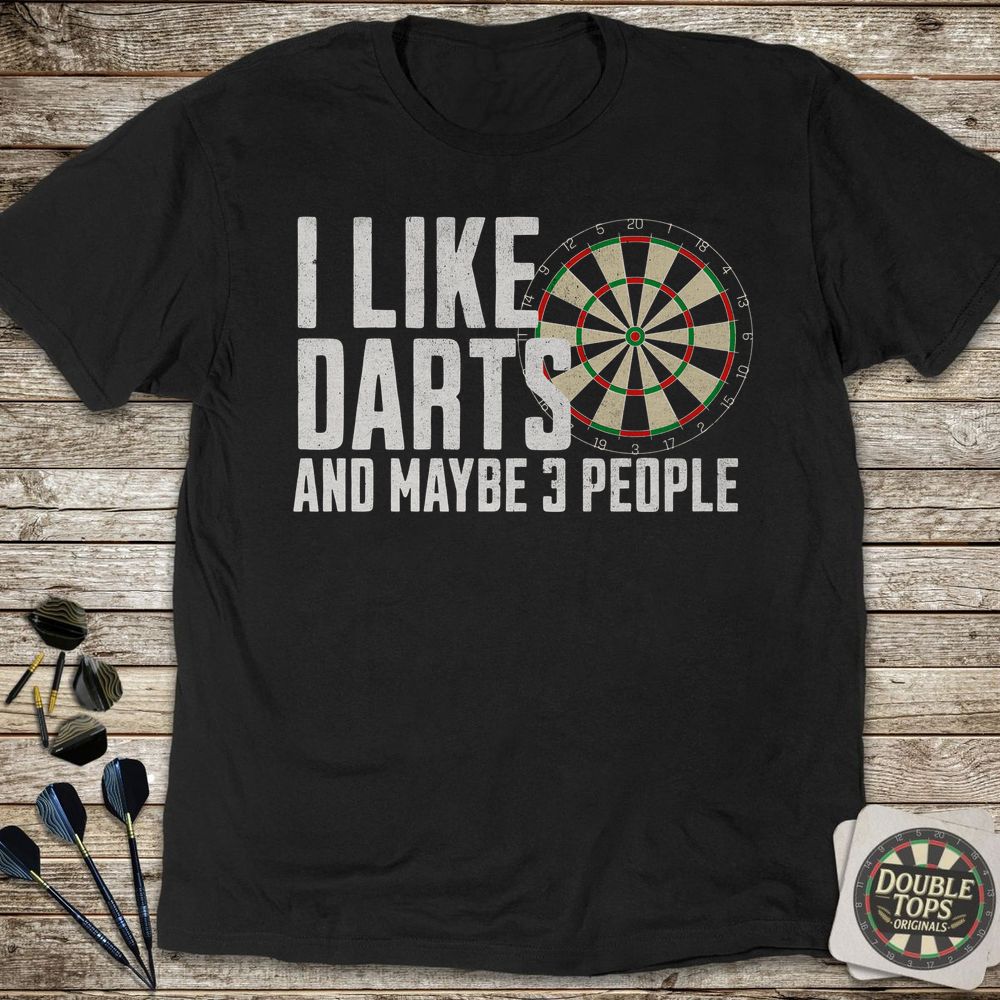 I Like Darts And Maybe 3 People T-Shirt