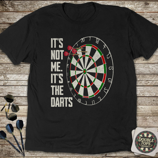 It's Not Me It's The Darts T-Shirt