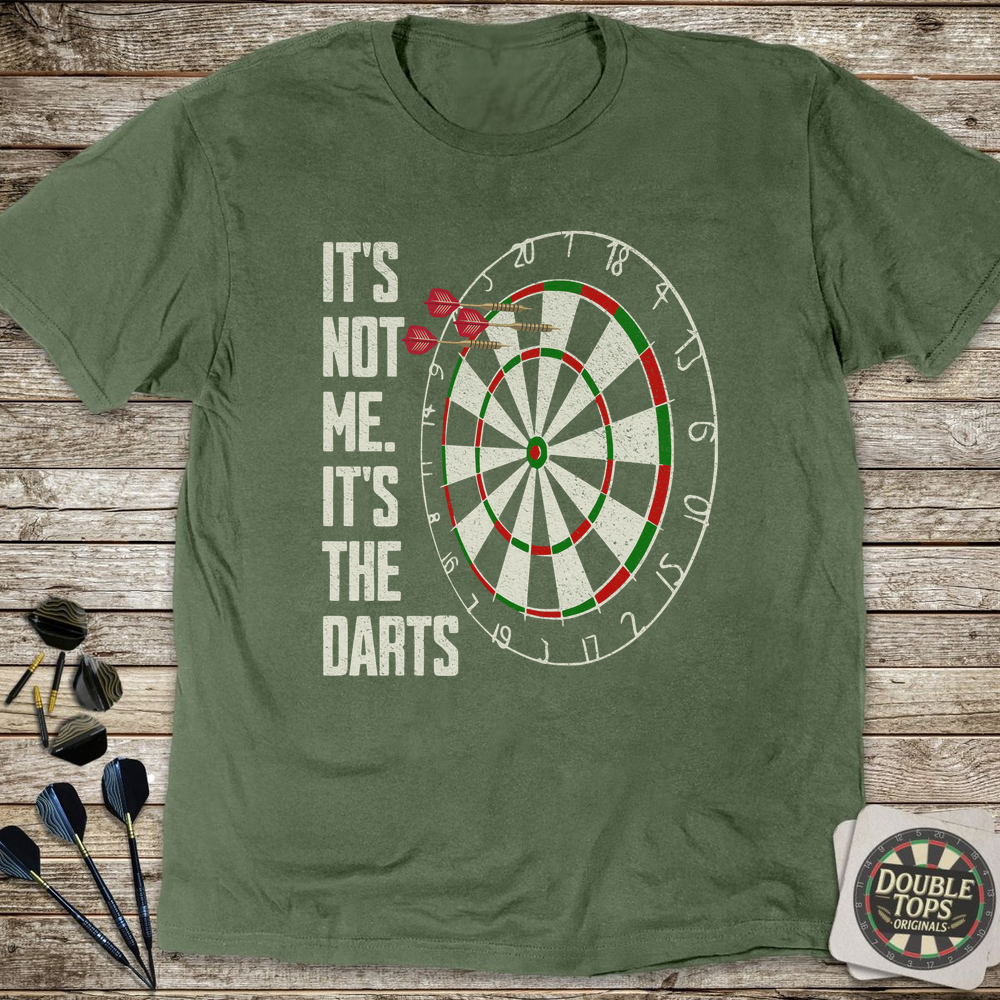 It's Not Me It's The Darts T-Shirt