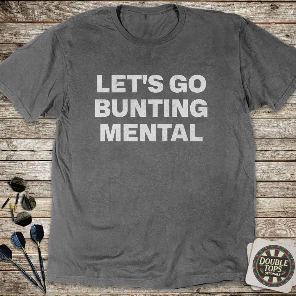 Let's Go Bunting Mental T-Shirt