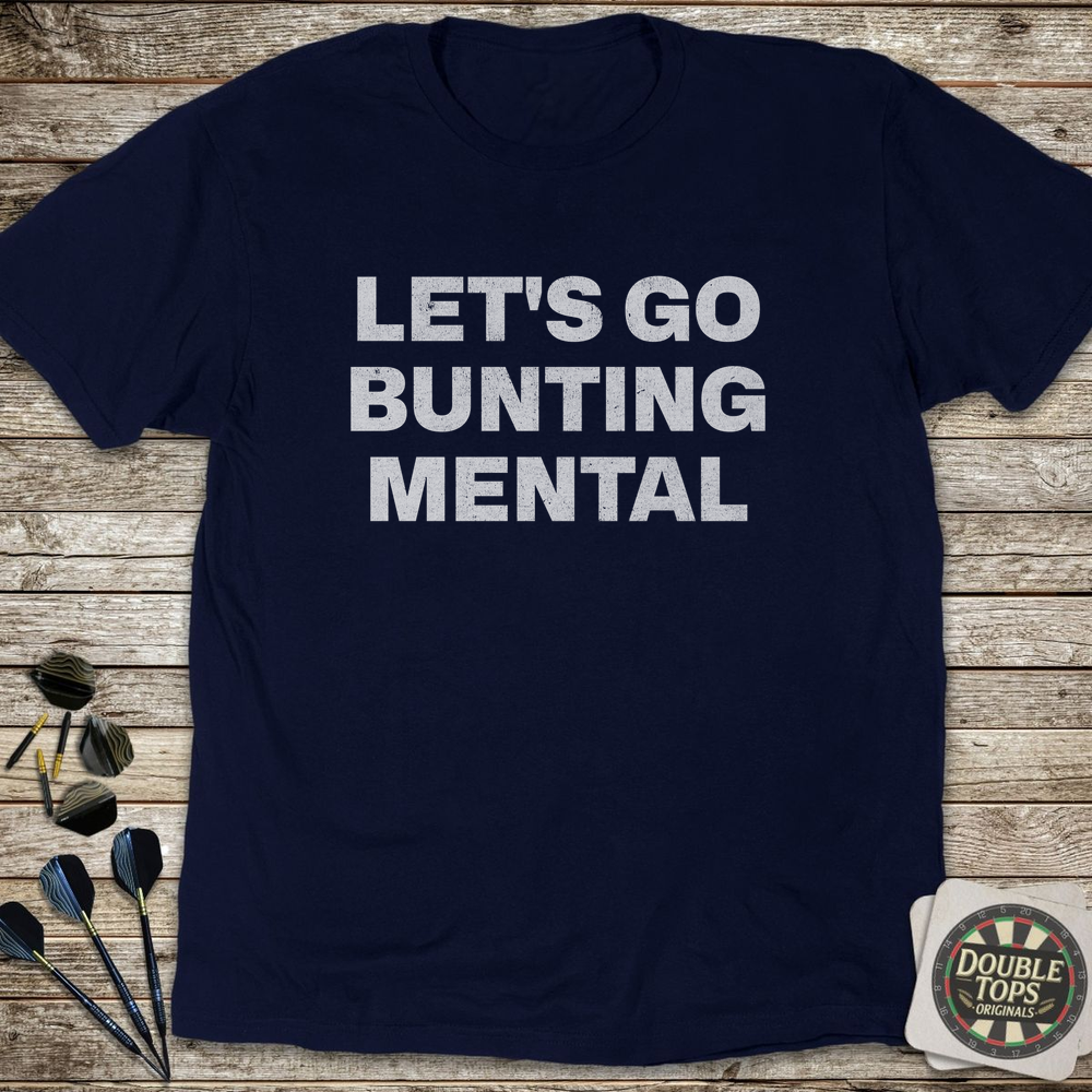 Let's Go Bunting Mental T-Shirt